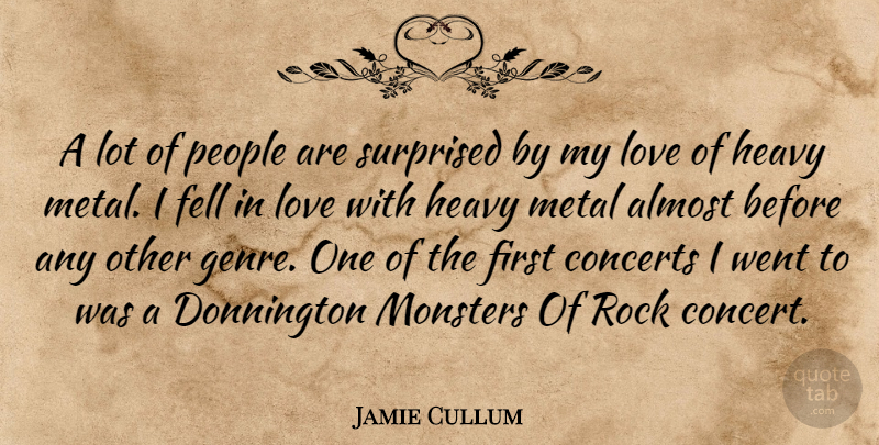 Jamie Cullum Quote About Almost, Concerts, Fell, Heavy, Love: A Lot Of People Are...
