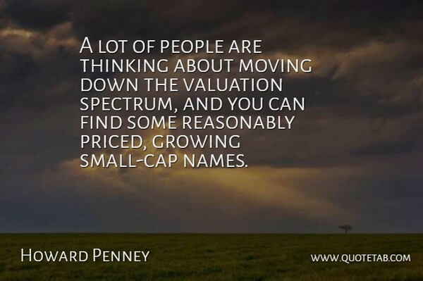 Howard Penney Quote About Growing, Moving, People, Reasonably, Thinking: A Lot Of People Are...