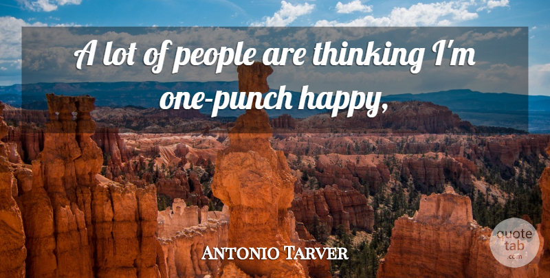Antonio Tarver Quote About People, Thinking: A Lot Of People Are...