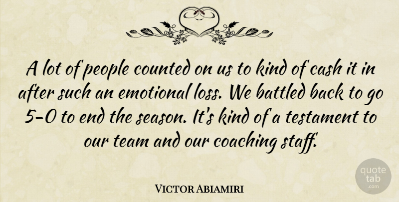 Victor Abiamiri Quote About Cash, Coaching, Counted, Emotional, People: A Lot Of People Counted...