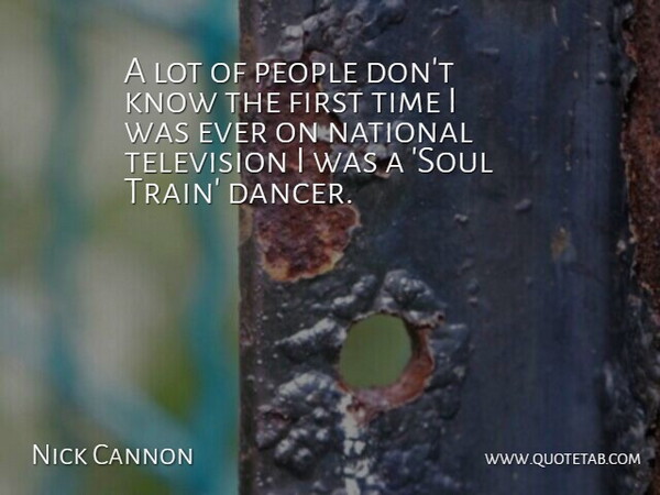 Nick Cannon Quote About People, Dancer, Soul: A Lot Of People Dont...
