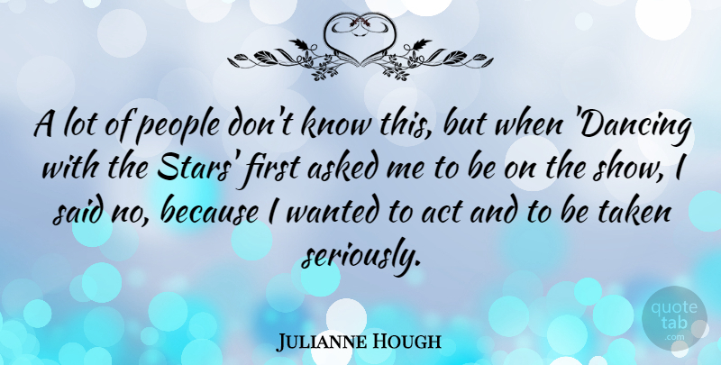 Julianne Hough Quote About Stars, Taken, Dancing: A Lot Of People Dont...