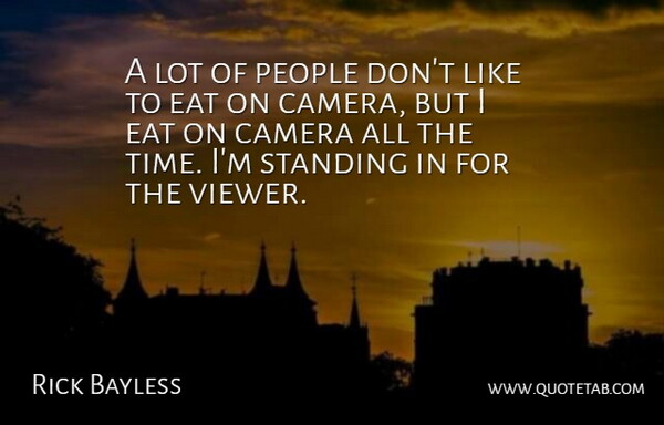 Rick Bayless Quote About People, Standing, Time: A Lot Of People Dont...