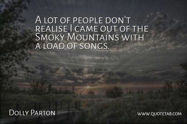 Dolly Parton Quote About Song, People, Mountain: A Lot Of People Dont...