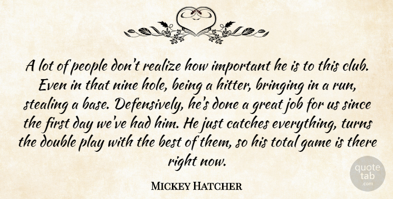 Mickey Hatcher Quote About Best, Bringing, Double, Game, Great: A Lot Of People Dont...