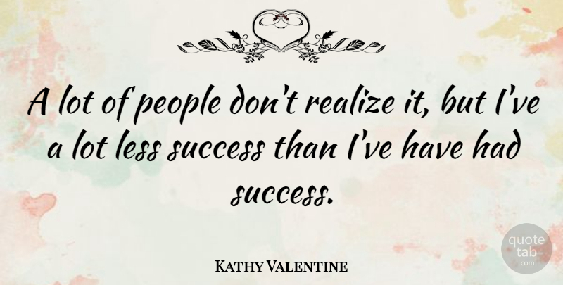 Kathy Valentine Quote About Valentines Day, Valentine, People: A Lot Of People Dont...