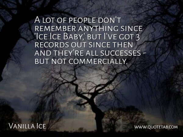 Vanilla Ice Quote About Baby, Ice, People: A Lot Of People Dont...