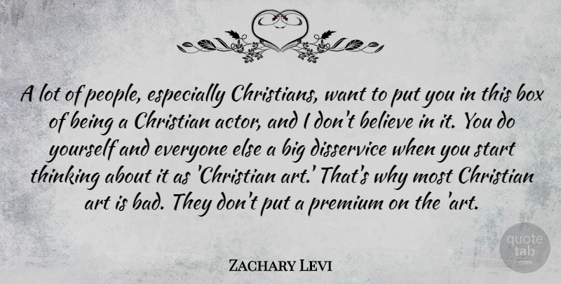 Zachary Levi Quote About Christian, Art, Believe: A Lot Of People Especially...