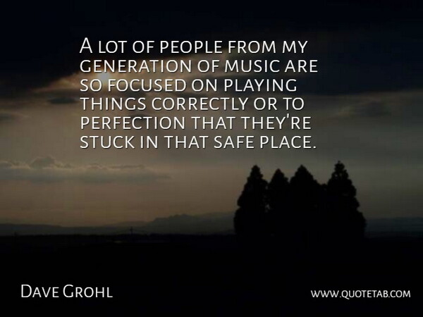 Dave Grohl Quote About Perfection, People, Generations: A Lot Of People From...