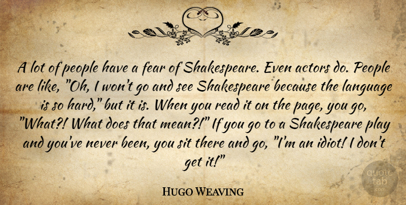 Hugo Weaving Quote About Mean, Play, People: A Lot Of People Have...