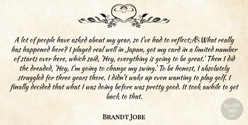 Brandt Jobe Quote About Absolutely, Asked, Awhile, Card, Change: A Lot Of People Have...