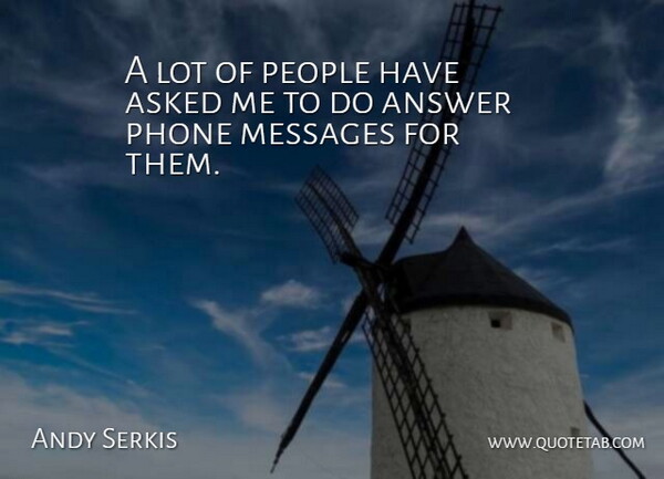 Andy Serkis Quote About Messages, People: A Lot Of People Have...