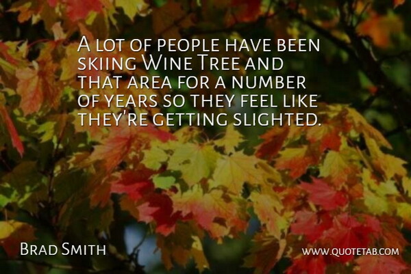 Brad Smith Quote About Area, Number, People, Skiing, Tree: A Lot Of People Have...