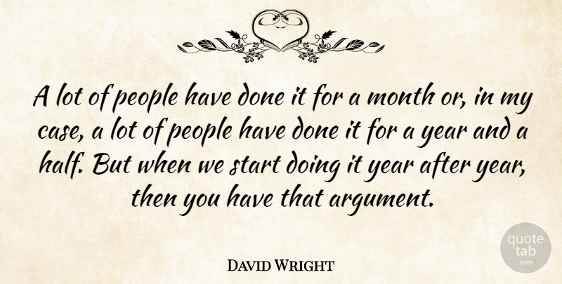 David Wright Quote About Month, People, Start, Year: A Lot Of People Have...