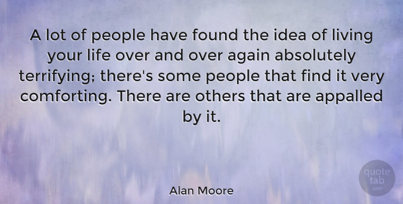Alan Moore Quote About Ideas, People, Comforting: A Lot Of People Have...