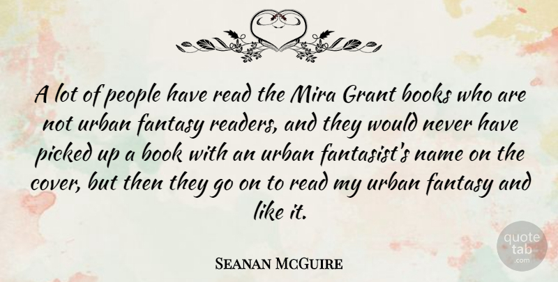 Seanan McGuire Quote About Grant, Name, People, Picked, Urban: A Lot Of People Have...