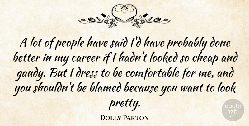 Dolly Parton Quote About Careers, People, Looks: A Lot Of People Have...
