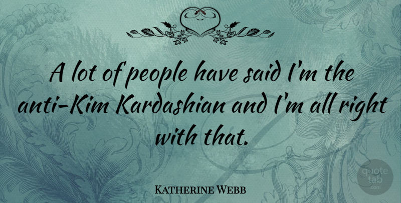Katherine Webb Quote About People: A Lot Of People Have...
