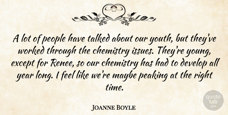 Joanne Boyle Quote About Chemistry, Develop, Except, Maybe, People: A Lot Of People Have...