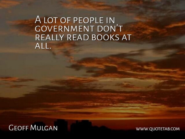 Geoff Mulgan Quote About Book, Government, People: A Lot Of People In...