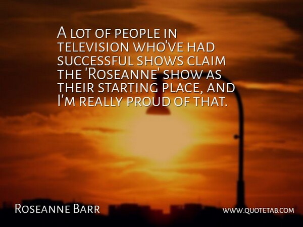 Roseanne Barr Quote About Successful, People, Television: A Lot Of People In...