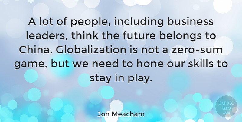 Jon Meacham Quote About Zero, Thinking, Games: A Lot Of People Including...
