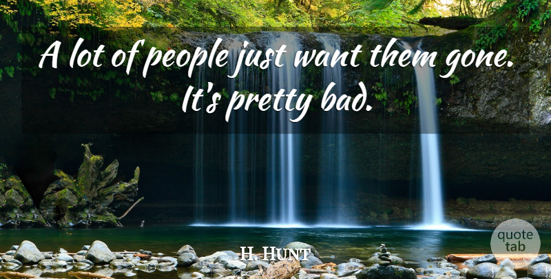 H. Hunt Quote About People: A Lot Of People Just...