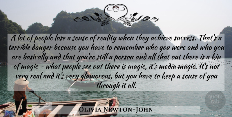 Olivia Newton-John Quote About Real, Media, People: A Lot Of People Lose...