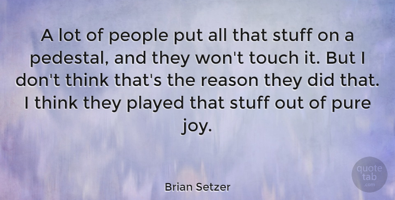 Brian Setzer Quote About People, Played, Pure, Stuff: A Lot Of People Put...