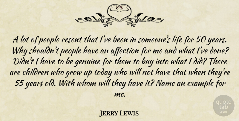 Jerry Lewis Quote About Children, Growing Up, Years: A Lot Of People Resent...