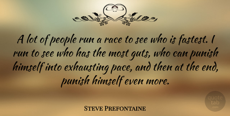Steve Prefontaine Quote About Running, Pain, Race: A Lot Of People Run...