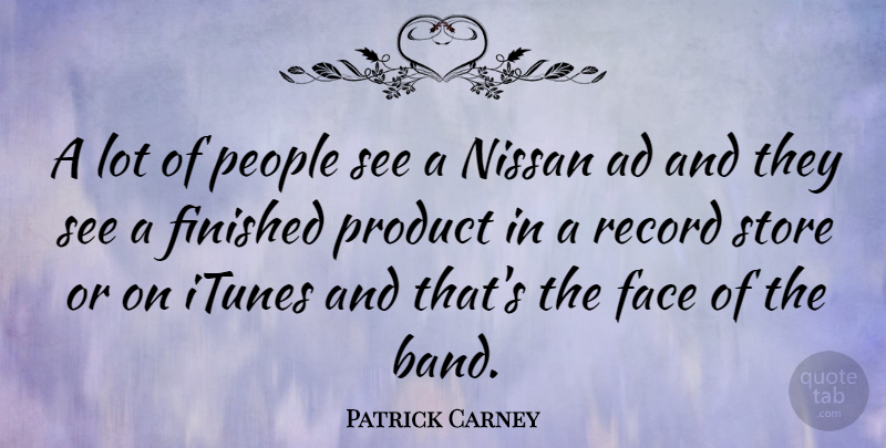 Patrick Carney Quote About People, Band, Records: A Lot Of People See...