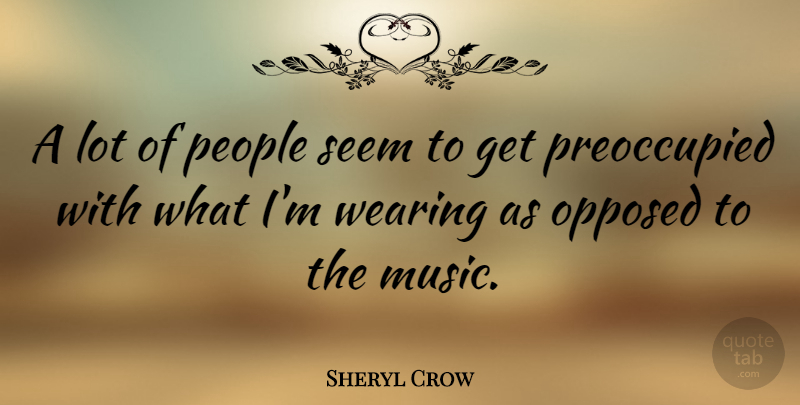 Sheryl Crow Quote About People, Seems: A Lot Of People Seem...