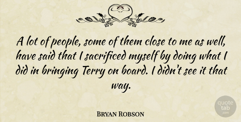 Bryan Robson Quote About English Athlete, Sacrificed, Terry: A Lot Of People Some...