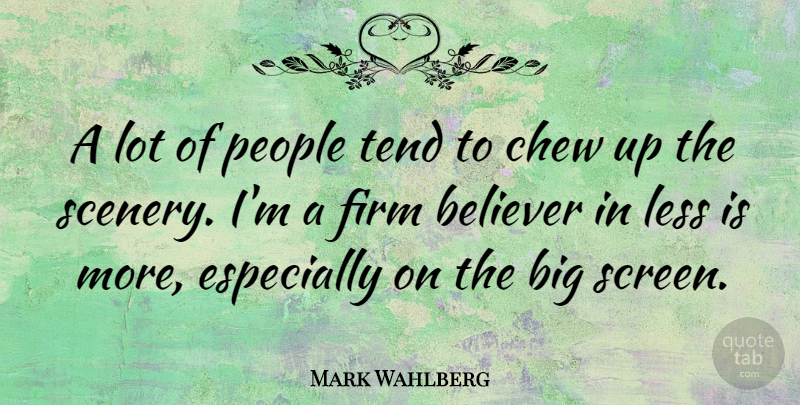 Mark Wahlberg Quote About People, Less Is More, Bigs: A Lot Of People Tend...