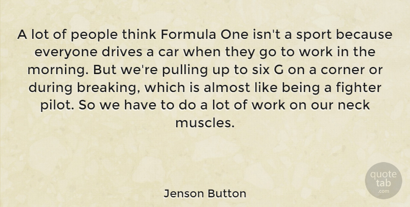Jenson Button Quote About Sports, Morning, Thinking: A Lot Of People Think...