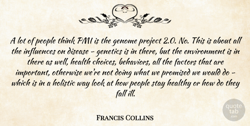 Francis Collins Quote About Fall, Thinking, People: A Lot Of People Think...