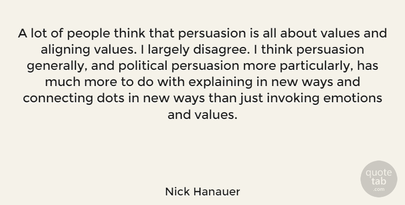 Nick Hanauer Quote About Connecting, Dots, Explaining, Invoking, Largely: A Lot Of People Think...