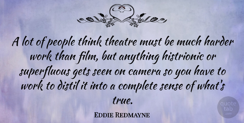 Eddie Redmayne Quote About Thinking, People, Theatre: A Lot Of People Think...