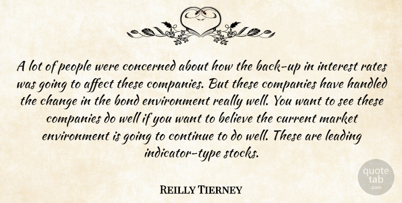 Reilly Tierney Quote About Affect, Believe, Bond, Change, Companies: A Lot Of People Were...