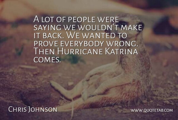 Chris Johnson Quote About Everybody, Hurricane, Katrina, People, Prove: A Lot Of People Were...