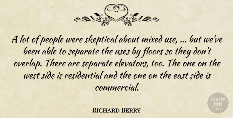 Richard Berry Quote About East, Floors, Mixed, People, Separate: A Lot Of People Were...