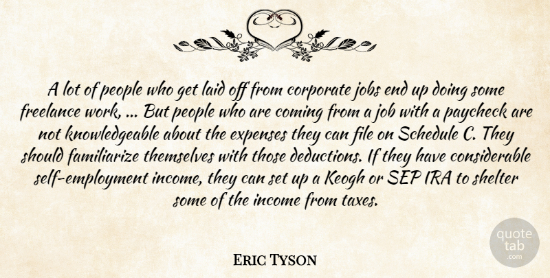 Eric Tyson Quote About Coming, Corporate, Expenses, File, Freelance: A Lot Of People Who...