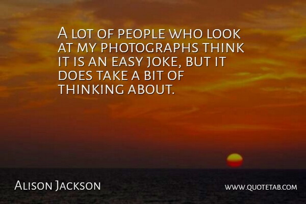 Alison Jackson Quote About Thinking, People, Doe: A Lot Of People Who...