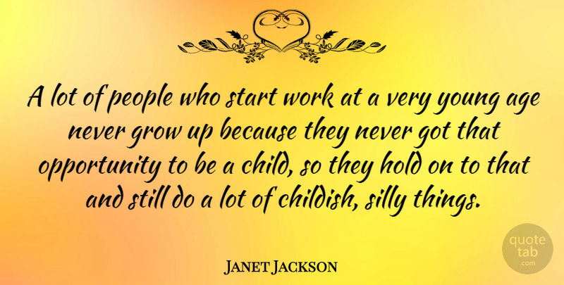 Janet Jackson Quote About Growing Up, Children, Silly: A Lot Of People Who...