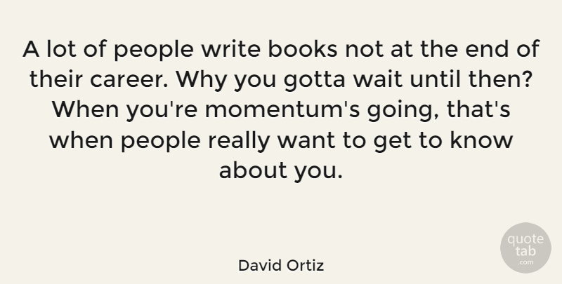 David Ortiz Quote About Book, Writing, Careers: A Lot Of People Write...