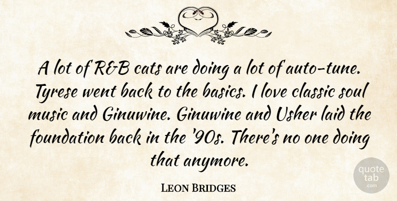 Leon Bridges Quote About Cats, Classic, Foundation, Laid, Love: A Lot Of Rb Cats...