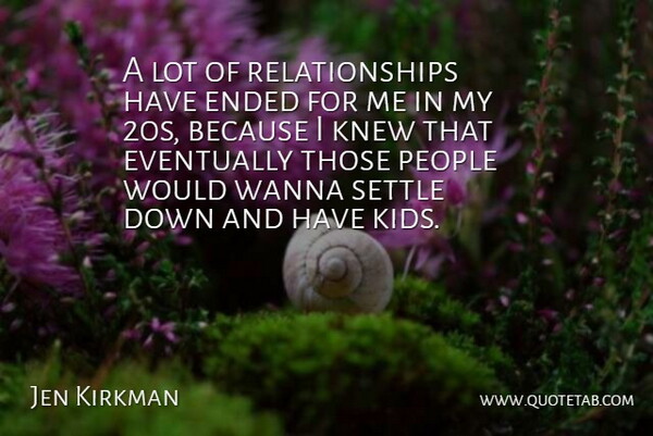 Jen Kirkman Quote About Knew, People, Relationships, Wanna: A Lot Of Relationships Have...