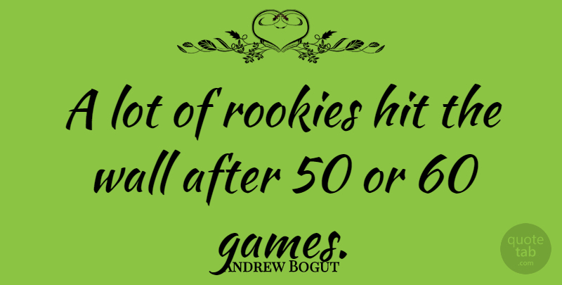 Andrew Bogut Quote About Wall, Games, Rookies: A Lot Of Rookies Hit...