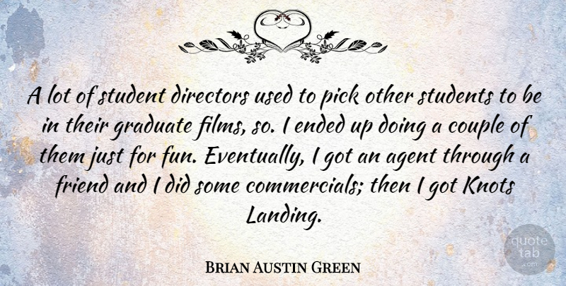 Brian Austin Green Quote About Couple, Fun, Agents: A Lot Of Student Directors...